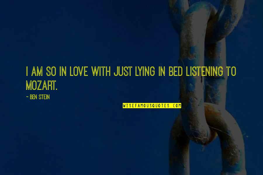 Contentamento Significado Quotes By Ben Stein: I am so in love with just lying