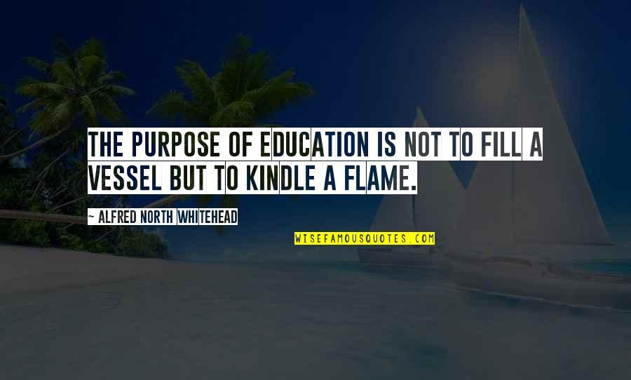 Contentarte Quotes By Alfred North Whitehead: The purpose of education is not to fill Contentarte Quotes By Alfred North Whitehead: The purpose of education is not to fill