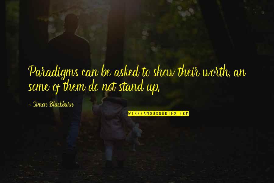 Contentarte Quotes By Simon Blackburn: Paradigms can be asked to show their worth,