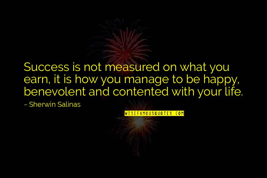 Contented And Happy Quotes By Sherwin Salinas: Success is not measured on what you earn,