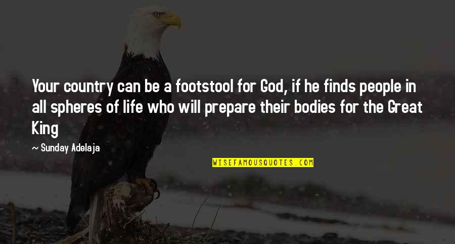 Contented Relationships Quotes By Sunday Adelaja: Your country can be a footstool for God,