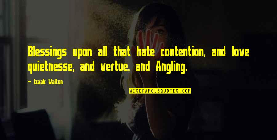 Contention Quotes By Izaak Walton: Blessings upon all that hate contention, and love