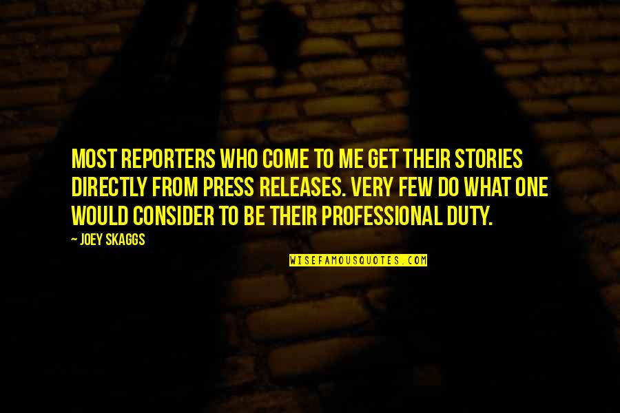 Contentions Quotes By Joey Skaggs: Most reporters who come to me get their