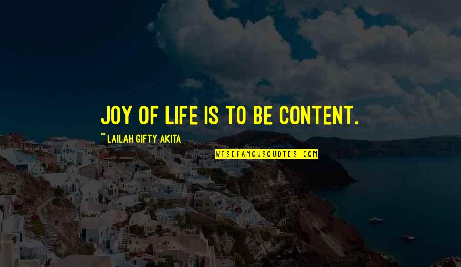 Contentment And Happiness In Life Quotes By Lailah Gifty Akita: Joy of life is to be content.