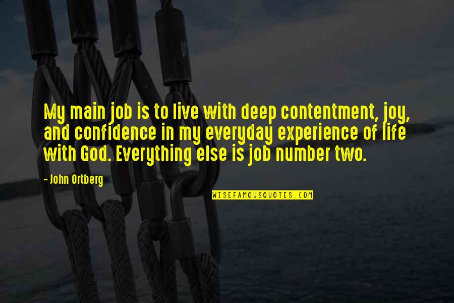 Contentment And Quotes By John Ortberg: My main job is to live with deep