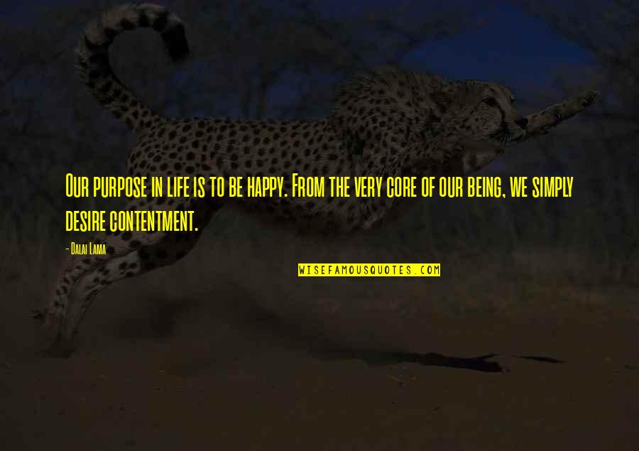 Contentment In Life Quotes By Dalai Lama: Our purpose in life is to be happy.