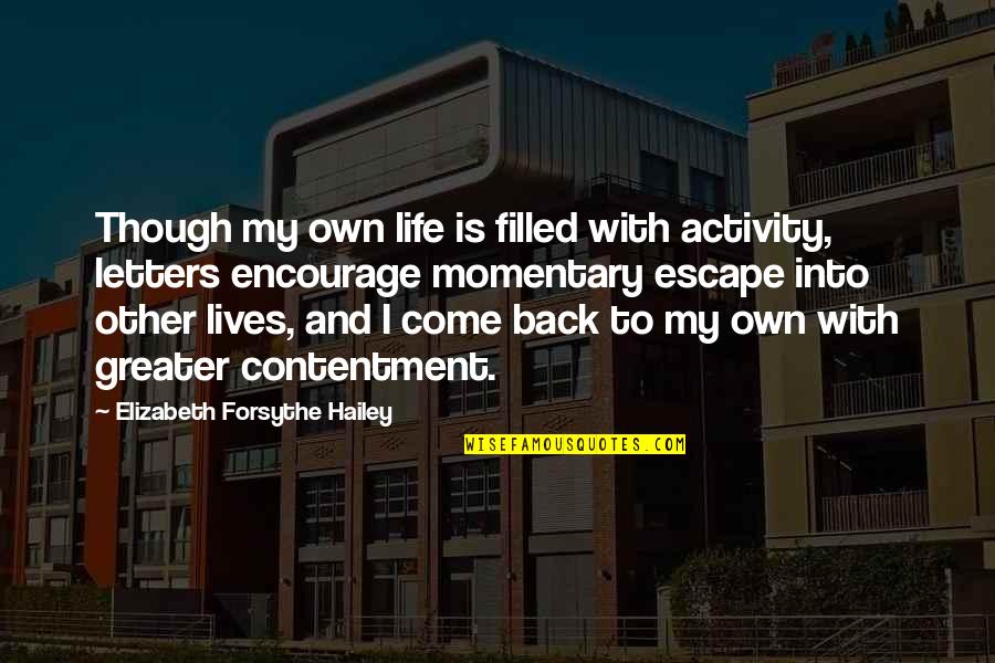 Contentment In Life Quotes By Elizabeth Forsythe Hailey: Though my own life is filled with activity,