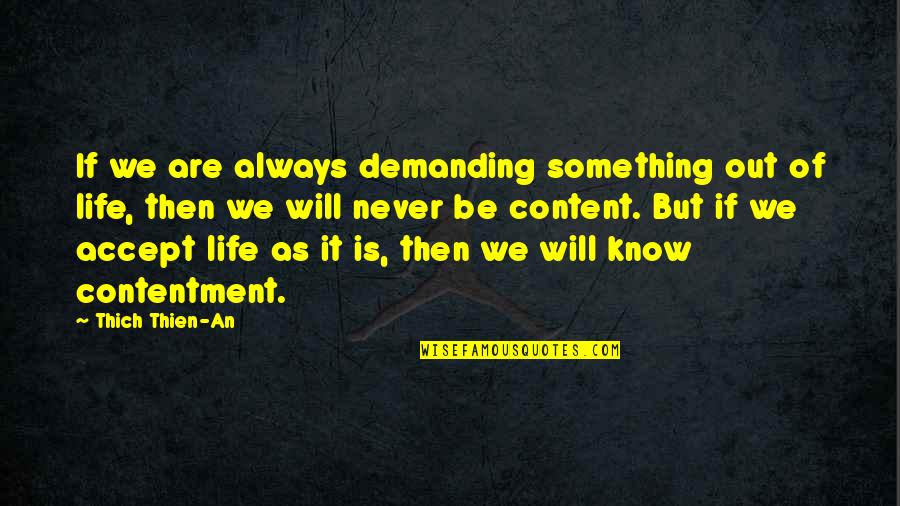 Contentment In Life Quotes By Thich Thien-An: If we are always demanding something out of