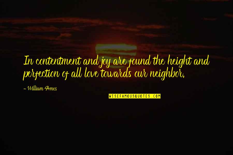 Contentment In Love Quotes By William Ames: In contentment and joy are found the height