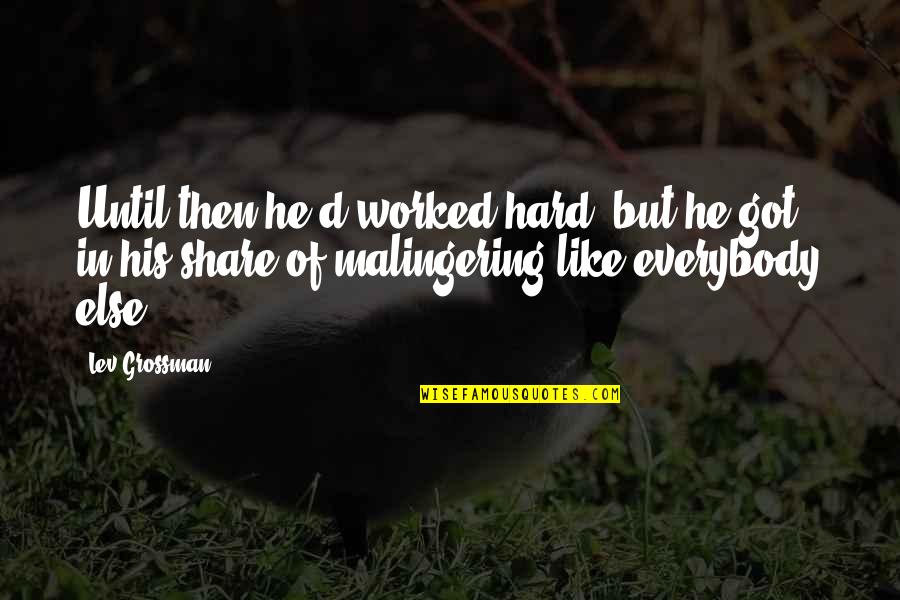 Contentment In Love Tagalog Quotes By Lev Grossman: Until then he'd worked hard, but he got