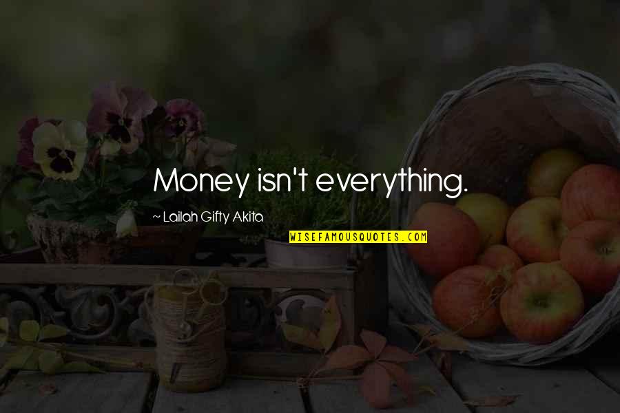 Contentment In Money Quotes By Lailah Gifty Akita: Money isn't everything.