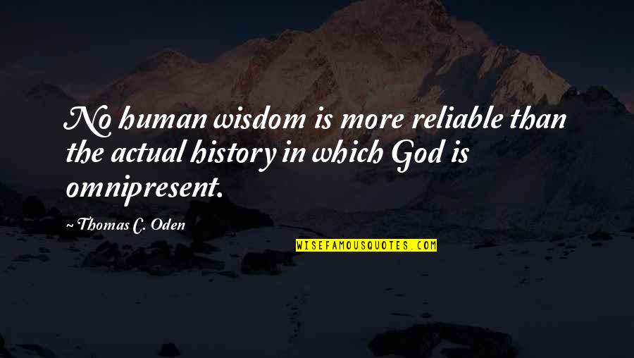 Contentment In Money Quotes By Thomas C. Oden: No human wisdom is more reliable than the