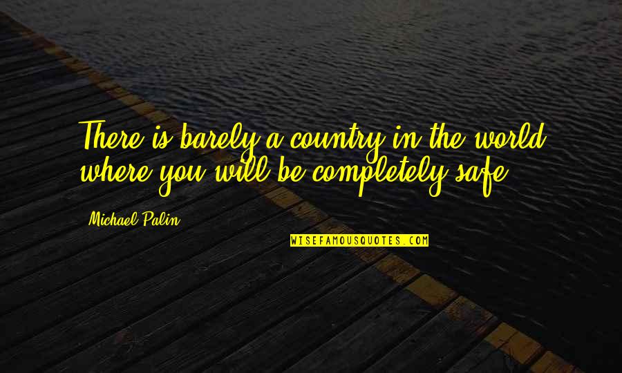 Contentment Mind Soul Control Quotes By Michael Palin: There is barely a country in the world