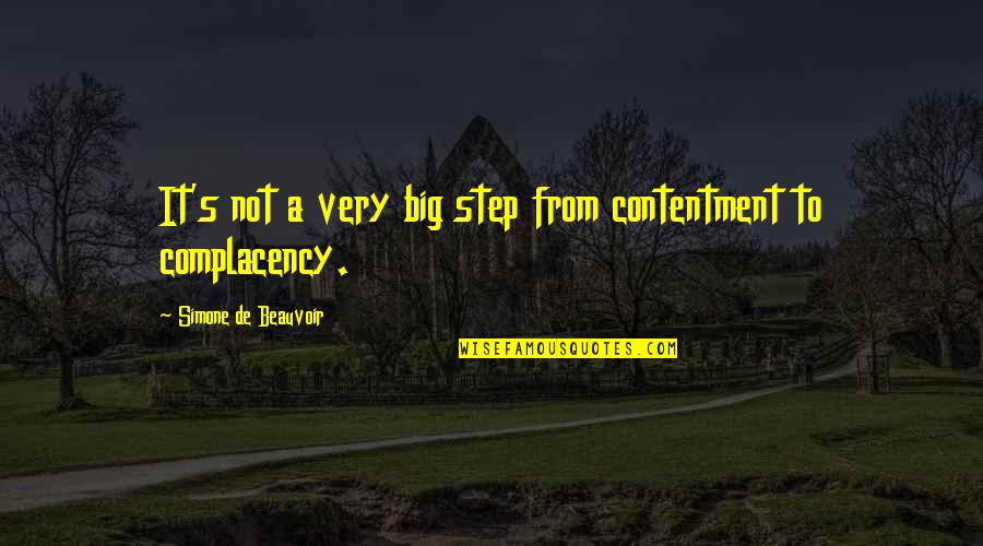 Contentment's Quotes By Simone De Beauvoir: It's not a very big step from contentment