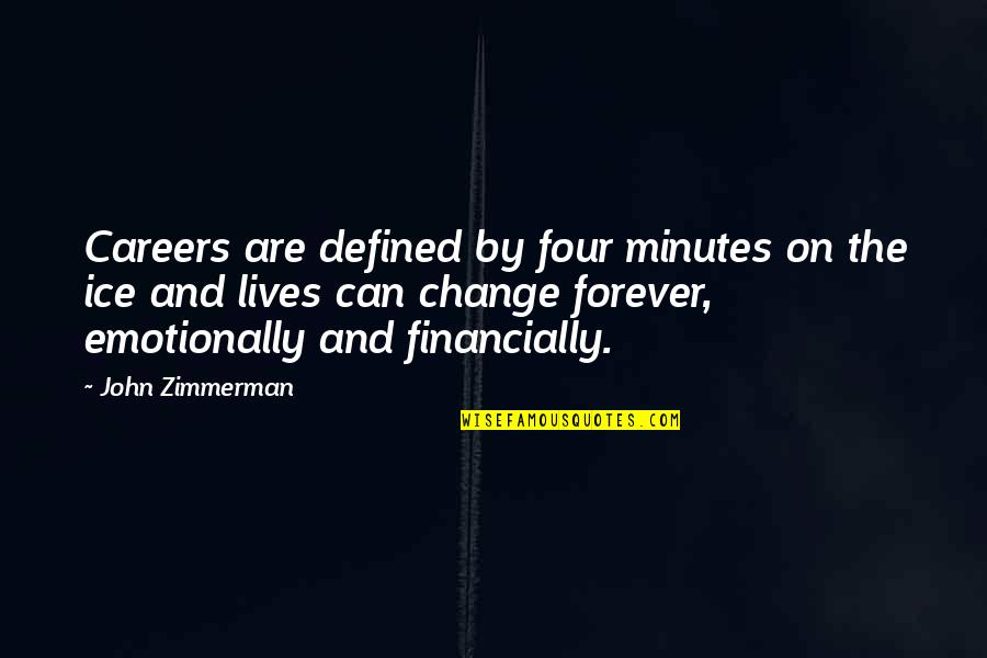 Contentor Quotes By John Zimmerman: Careers are defined by four minutes on the