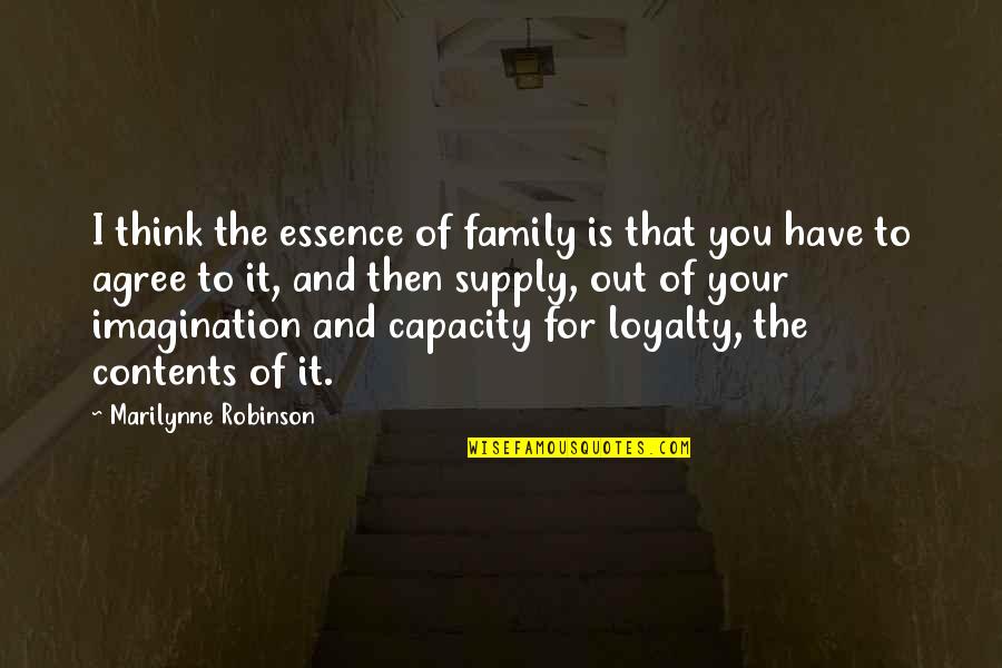 Contents Quotes By Marilynne Robinson: I think the essence of family is that