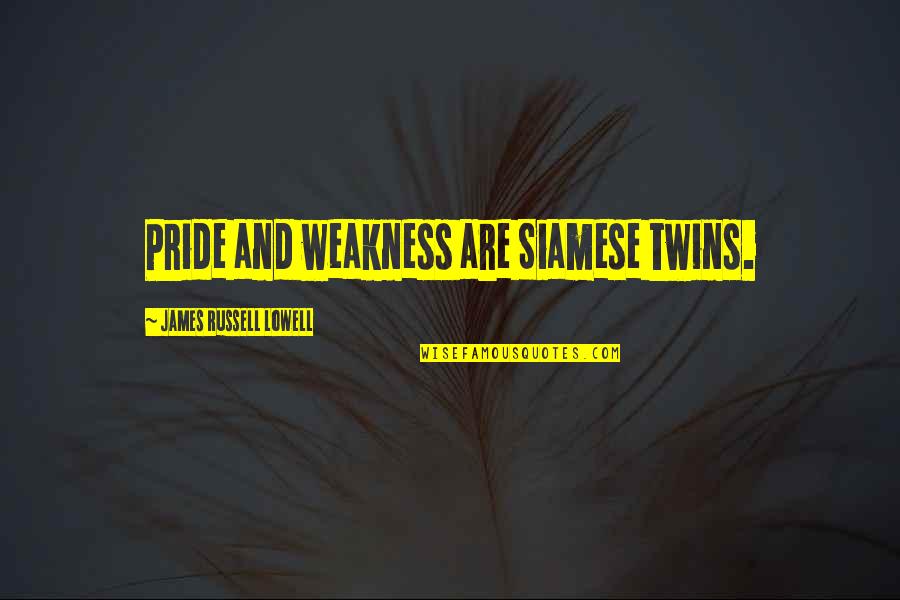 Contentum Consulting Quotes By James Russell Lowell: Pride and weakness are Siamese twins.