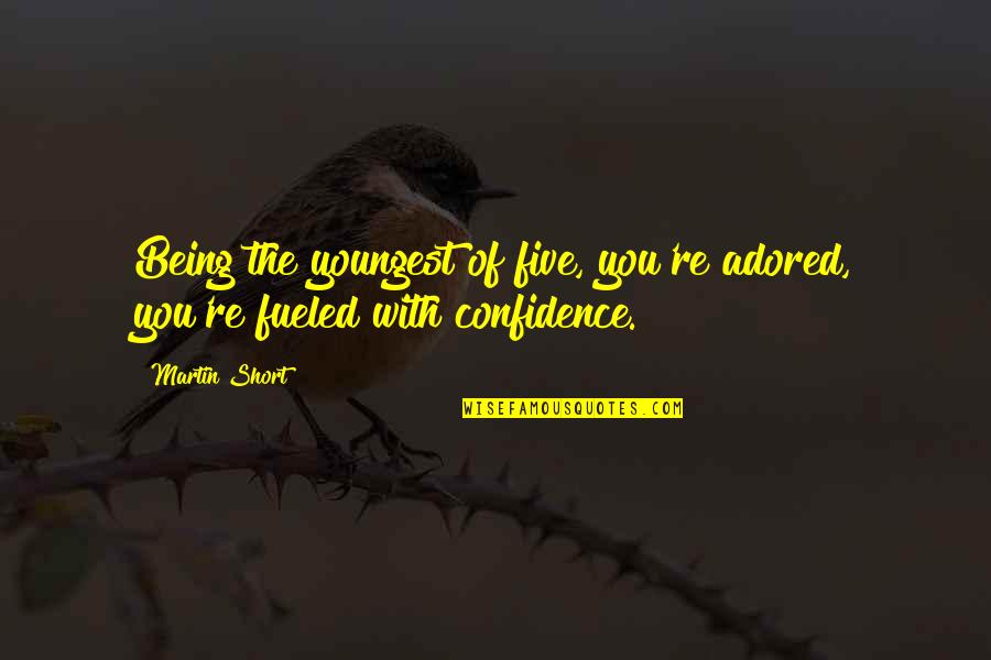 Contenu Pay Quotes By Martin Short: Being the youngest of five, you're adored, you're