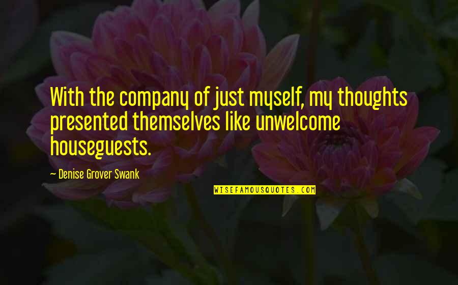 Contenuto Carboidrati Quotes By Denise Grover Swank: With the company of just myself, my thoughts