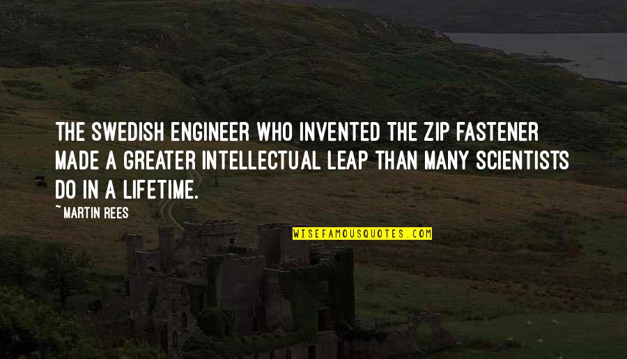 Contero Winery Quotes By Martin Rees: The Swedish engineer who invented the zip fastener Contero Winery Quotes By Martin Rees: The Swedish engineer who invented the zip fastener