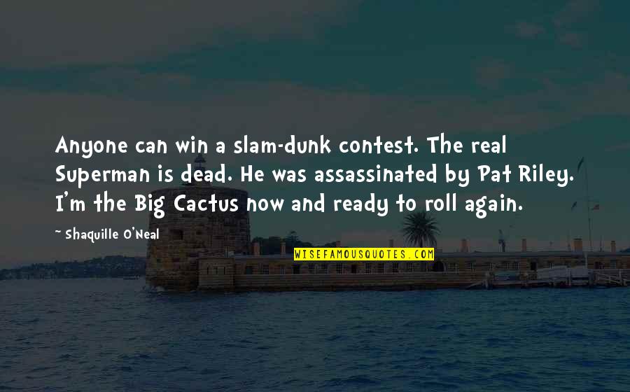 Contest Win Quotes By Shaquille O'Neal: Anyone can win a slam-dunk contest. The real