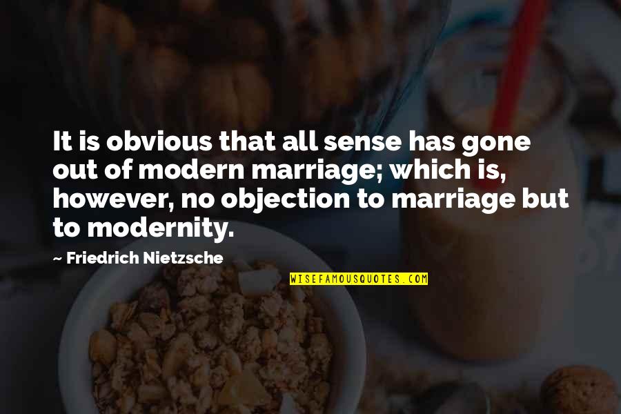 Contestadora Quotes By Friedrich Nietzsche: It is obvious that all sense has gone Contestadora Quotes By Friedrich Nietzsche: It is obvious that all sense has gone