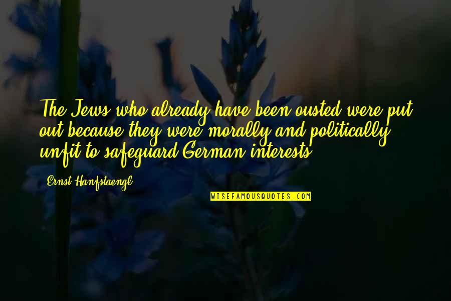 Contestame 1998 Quotes By Ernst Hanfstaengl: The Jews who already have been ousted were Contestame 1998 Quotes By Ernst Hanfstaengl: The Jews who already have been ousted were