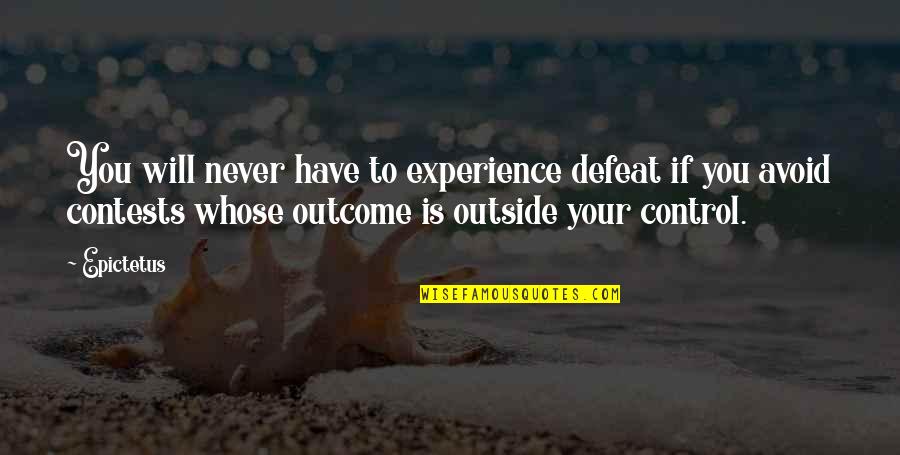 Contests Quotes By Epictetus: You will never have to experience defeat if
