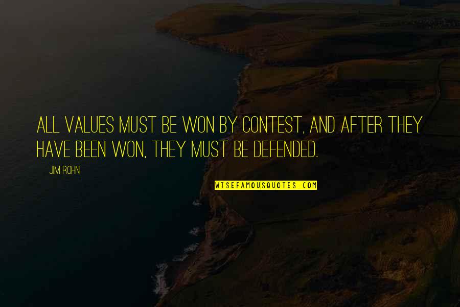 Contests Quotes By Jim Rohn: All values must be won by contest, and