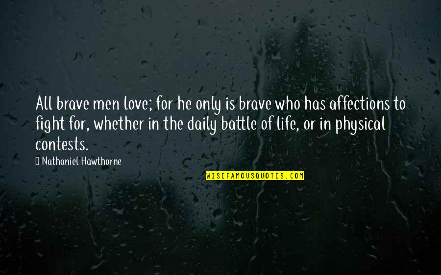 Contests Quotes By Nathaniel Hawthorne: All brave men love; for he only is