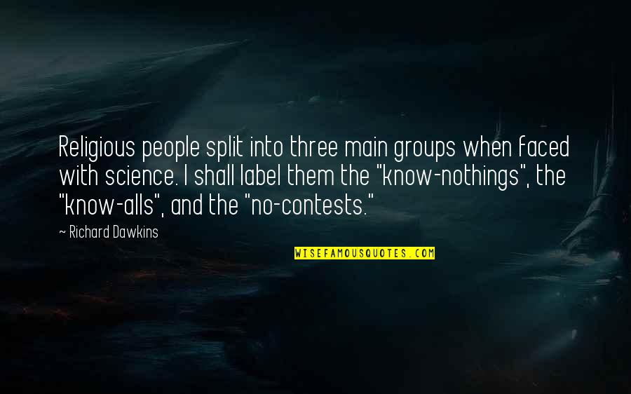 Contests Quotes By Richard Dawkins: Religious people split into three main groups when