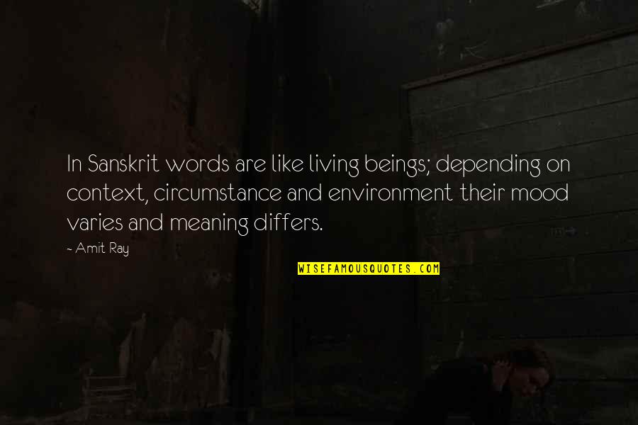 Context And Environment Quotes By Amit Ray: In Sanskrit words are like living beings; depending Context And Environment Quotes By Amit Ray: In Sanskrit words are like living beings; depending
