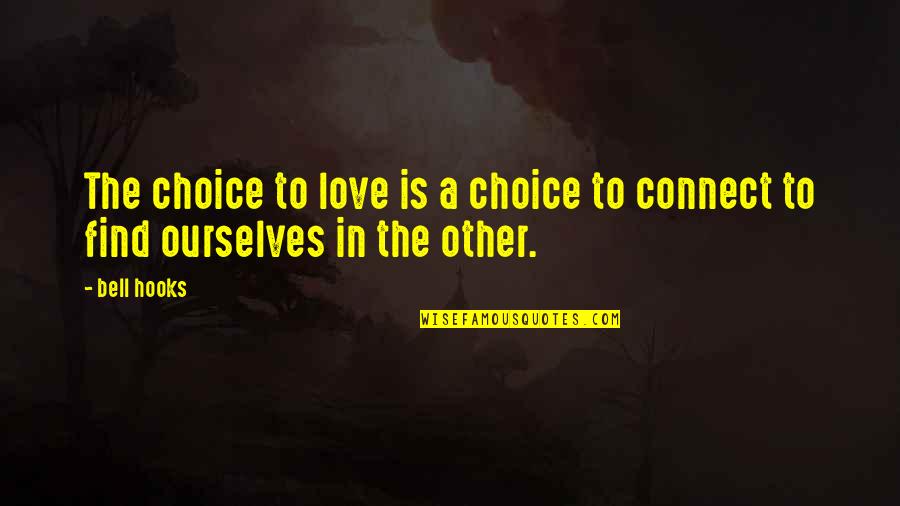 Context Setting Quotes By Bell Hooks: The choice to love is a choice to
