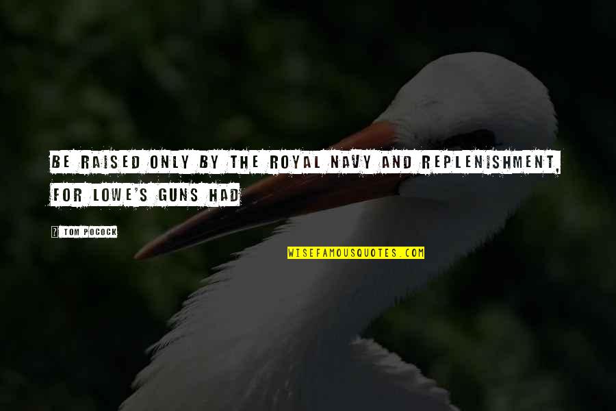 Contexte Quotes By Tom Pocock: be raised only by the Royal Navy and