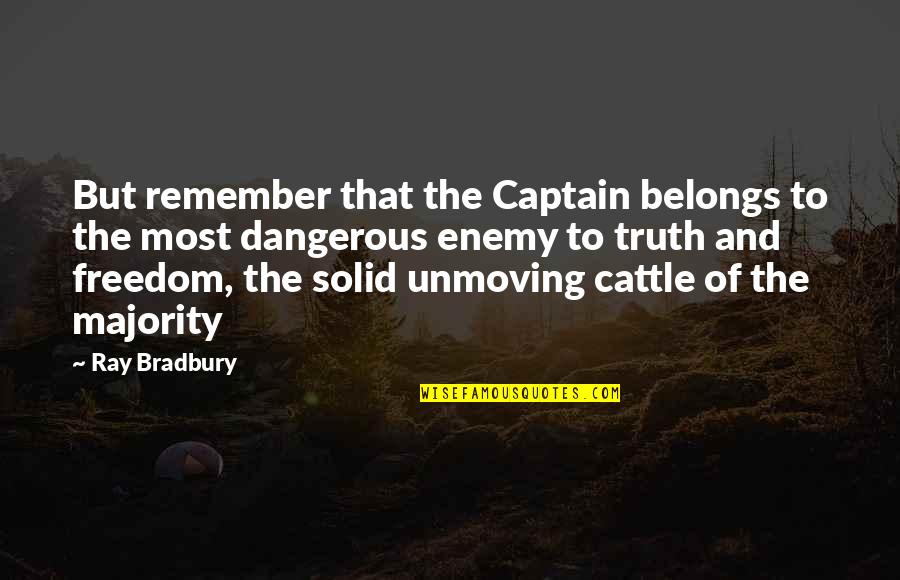 Contextual Advertising Quotes By Ray Bradbury: But remember that the Captain belongs to the