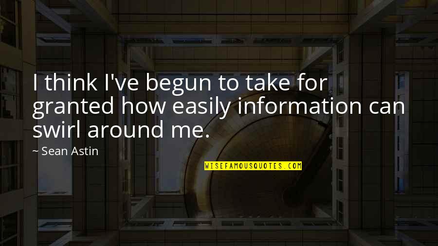 Contexture International Quotes By Sean Astin: I think I've begun to take for granted