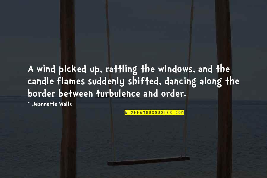 Conticinio Vals Quotes By Jeannette Walls: A wind picked up, rattling the windows, and Conticinio Vals Quotes By Jeannette Walls: A wind picked up, rattling the windows, and