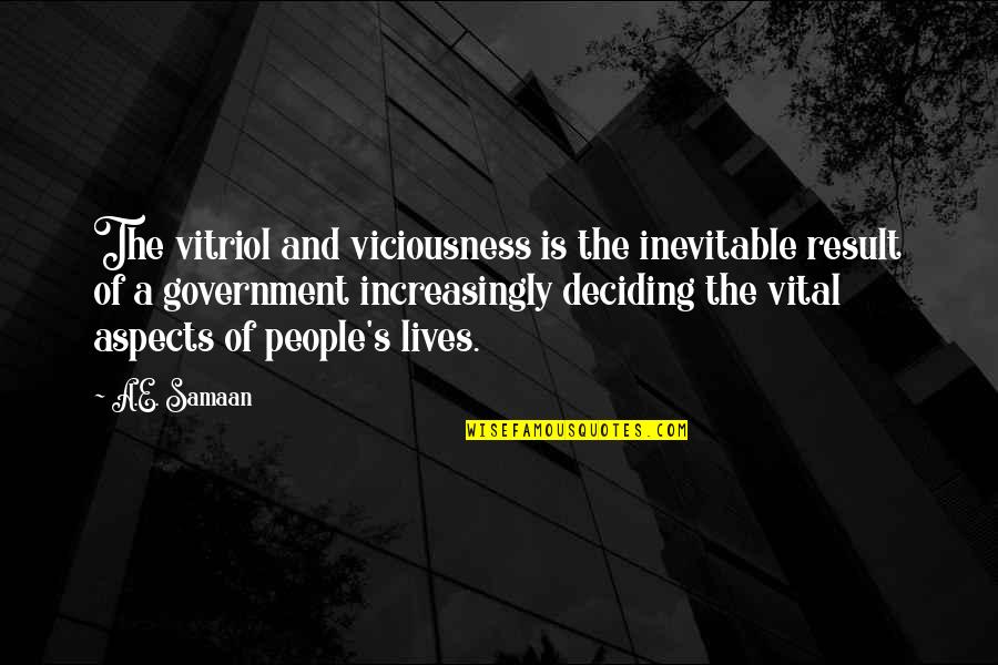 Contidata Quotes By A.E. Samaan: The vitriol and viciousness is the inevitable result