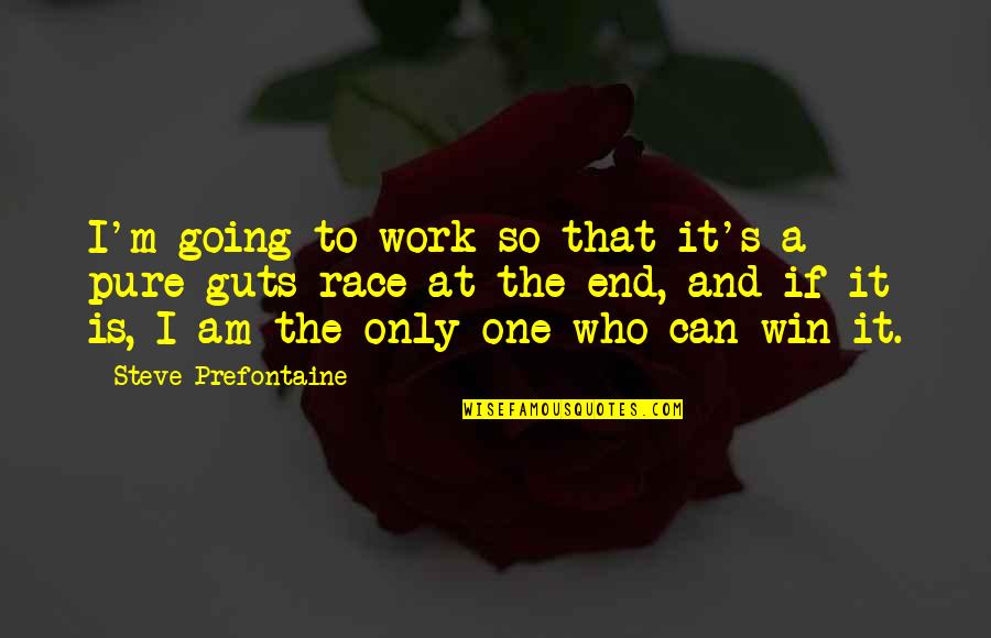 Contienda In English Quotes By Steve Prefontaine: I'm going to work so that it's a Contienda In English Quotes By Steve Prefontaine: I'm going to work so that it's a