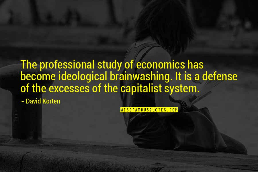 Contienen In English Quotes By David Korten: The professional study of economics has become ideological
