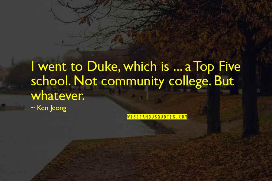 Contigo Cups Quotes By Ken Jeong: I went to Duke, which is ... a