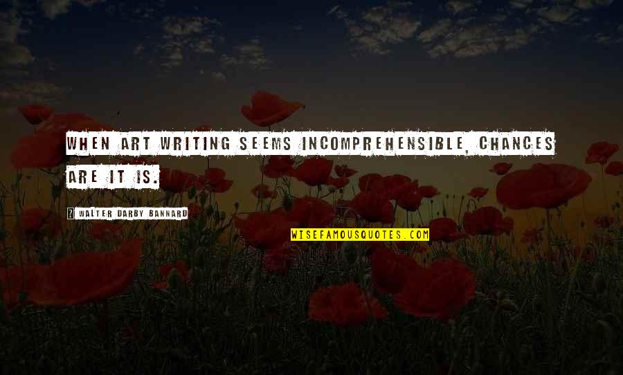 Contigo Cups Quotes By Walter Darby Bannard: When art writing seems incomprehensible, chances are it Contigo Cups Quotes By Walter Darby Bannard: When art writing seems incomprehensible, chances are it