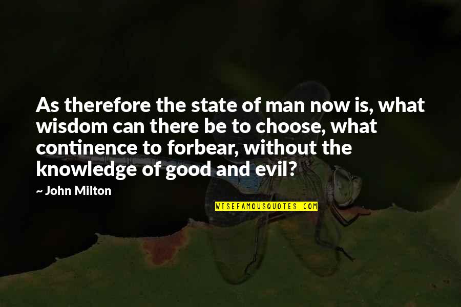 Continence Quotes By John Milton: As therefore the state of man now is,
