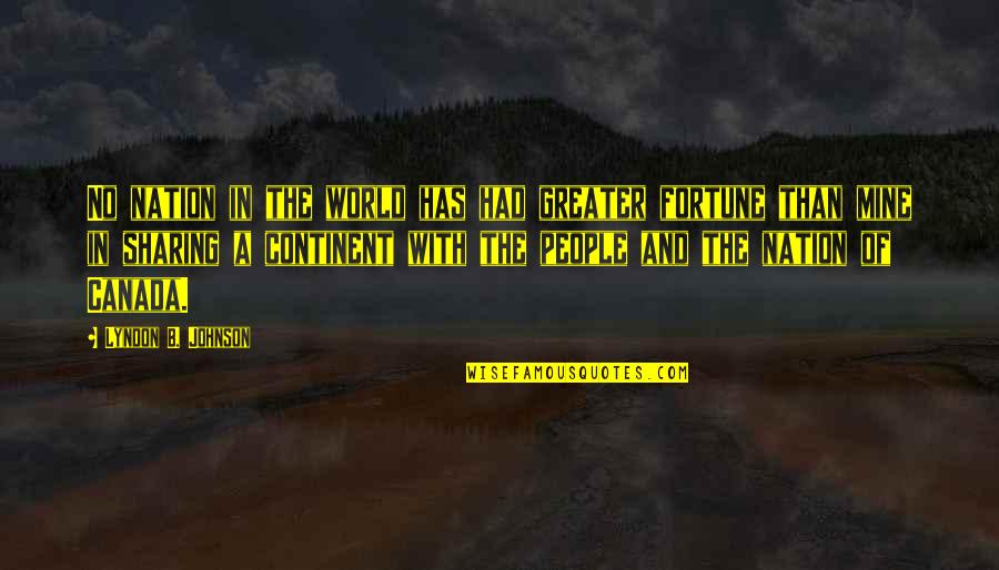 Continent In The World Quotes By Lyndon B. Johnson: No nation in the world has had greater Continent In The World Quotes By Lyndon B. Johnson: No nation in the world has had greater