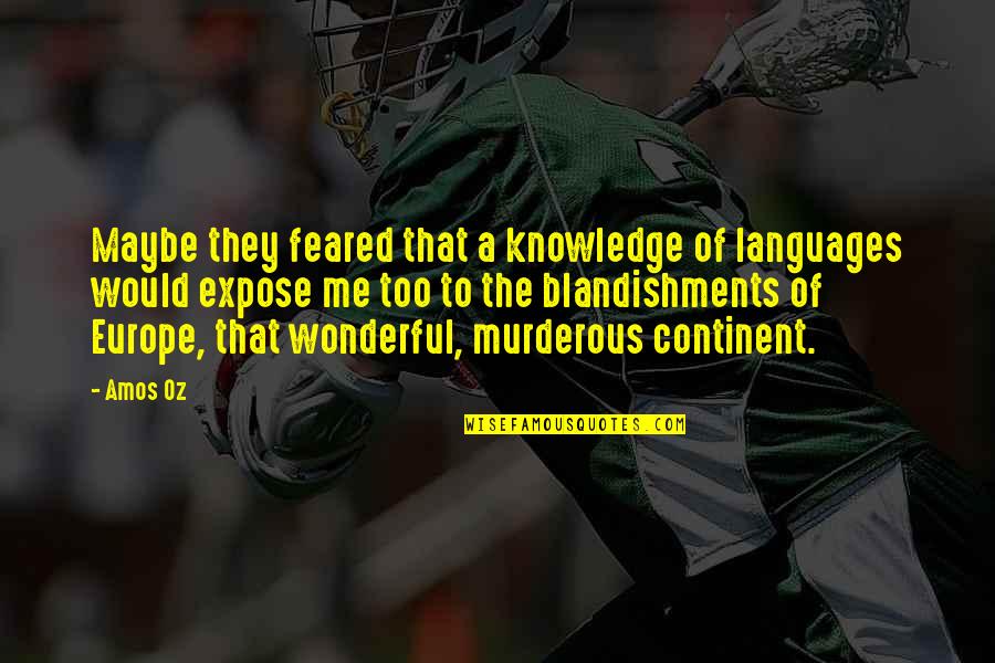 Continent Quotes By Amos Oz: Maybe they feared that a knowledge of languages