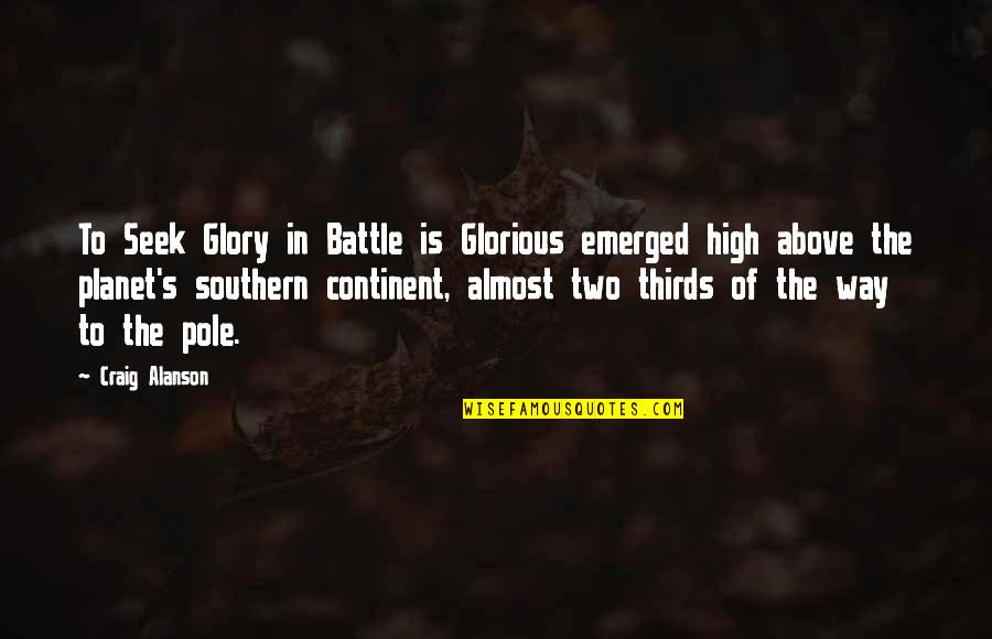 Continent Quotes By Craig Alanson: To Seek Glory in Battle is Glorious emerged