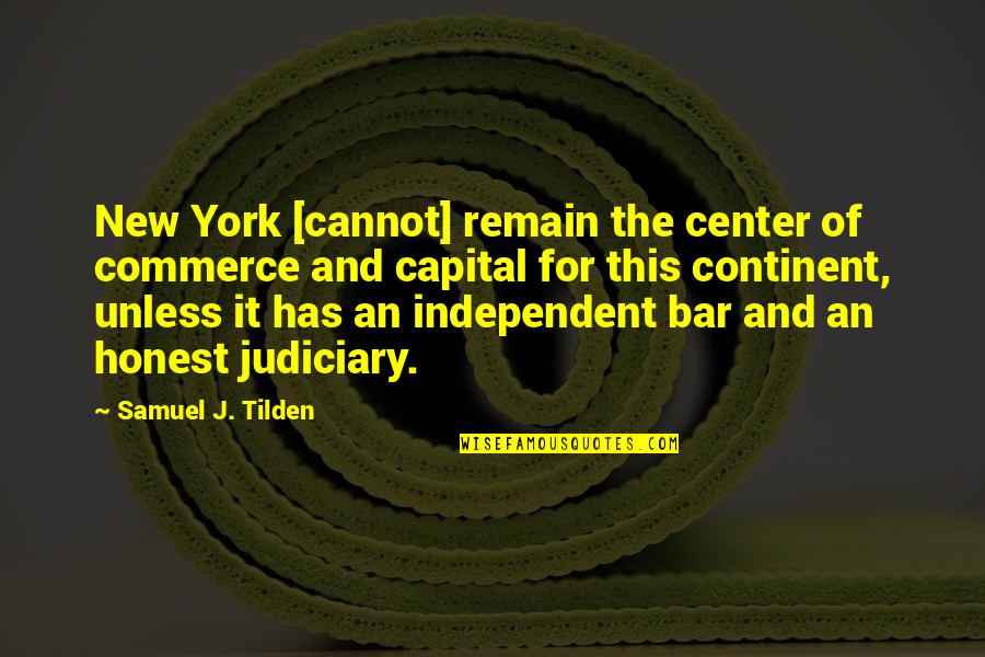 Continent Quotes By Samuel J. Tilden: New York [cannot] remain the center of commerce