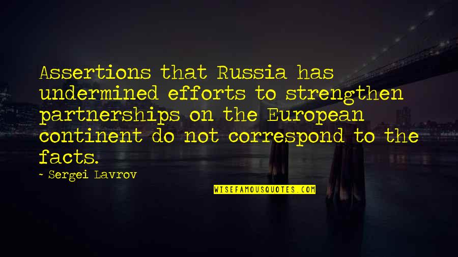 Continent Quotes By Sergei Lavrov: Assertions that Russia has undermined efforts to strengthen