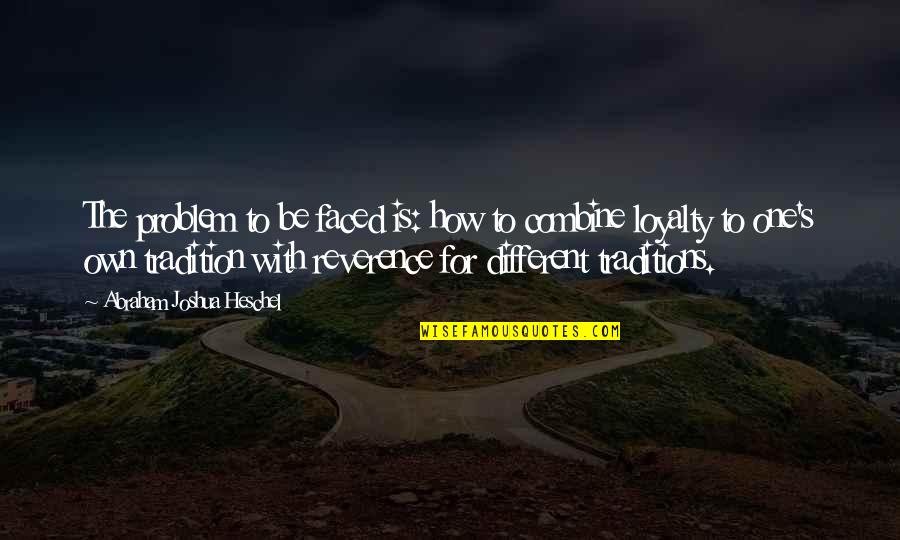 Continental Glaciation Quotes By Abraham Joshua Heschel: The problem to be faced is: how to Continental Glaciation Quotes By Abraham Joshua Heschel: The problem to be faced is: how to