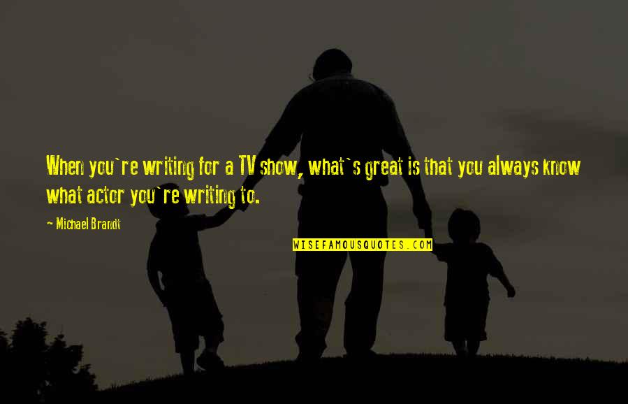 Continentals Quotes By Michael Brandt: When you're writing for a TV show, what's Continentals Quotes By Michael Brandt: When you're writing for a TV show, what's